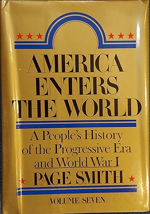 America Enters the World: A People's History of the Progressive Era and World War I (Volume Seven)