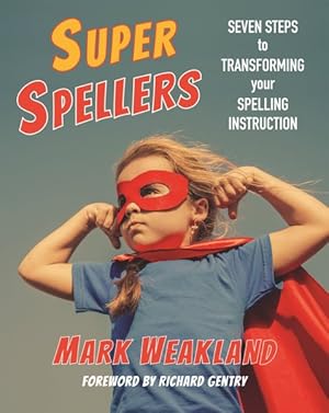 Bild des Verkufers fr Super Spellers : Seven Steps to Transforming Your Spelling Instruction zum Verkauf von GreatBookPricesUK