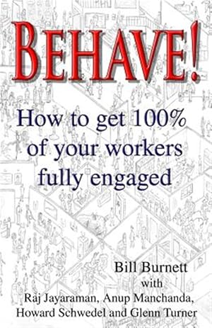 Seller image for Behave! : How to Get 100% of Your Workers Fully Engaged. for sale by GreatBookPricesUK