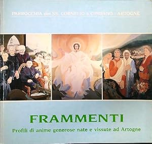 Frammenti. Profili di anime generose nate e vissute ad Artogne