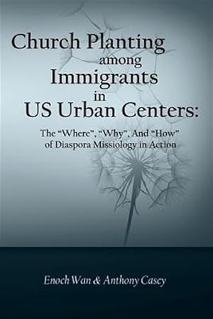 Seller image for Church Planting Among Immigrants in US Urban Centers : The "Where", "Why", and "How" of Diaspora Missiology in Action for sale by GreatBookPricesUK
