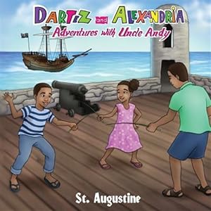 Seller image for Dartez and Alexandria: Adventures with Uncle Andy, St Augustine for sale by GreatBookPricesUK