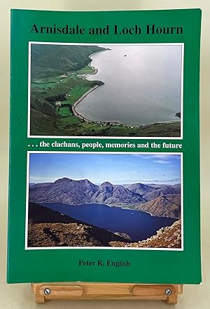 Seller image for Arnisdale and Loch Hourn the clachans, people memories and the future. for sale by Leakey's Bookshop Ltd.