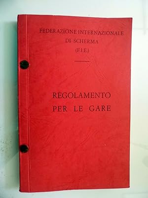 Federazione Internazionale di Scherma ( F.I.E. ) REGOLAMENTO PER LE GARE