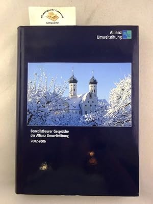 Benediktbeurer Gespräche der Allianz-Umweltstiftung 2002 - 2006. Hrsg.: Allianz-Umweltstiftung. R...