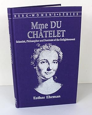 Madame du Chatelet: Scientist, Philosopher and Feminist of the Enlightenment (Berg Women's Series)