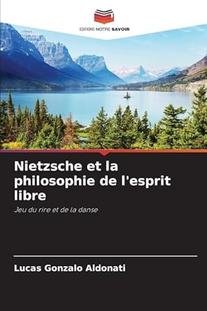 Bild des Verkufers fr Nietzsche et la philosophie de l esprit libre zum Verkauf von moluna