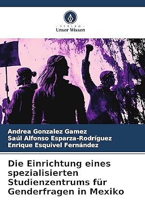 Imagen del vendedor de Die Einrichtung eines spezialisierten Studienzentrums fr Genderfragen in Mexiko a la venta por moluna