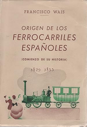 Bild des Verkufers fr ORIGEN DE LOS FERROCARRILES ESPAOLES (COMIENZO DE SU HISTORIA) 1829-1855 zum Verkauf von LIBRERIA ANTICUARIO BELLVER MADRID