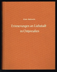 Erinnerungen an Liebstadt in Ostpreußen: Eine Kurzbiographie. -