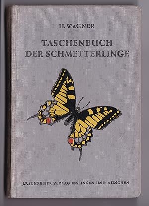 Taschenbuch der Schmetterlinge. Von Hans Wagner. 30 Tafeln in Farbendruck mit 290 Abbildungen mit...