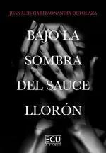 Imagen del vendedor de BAJO LA SOMBRA DEL SAUCE LLORN a la venta por LIBRERIACB