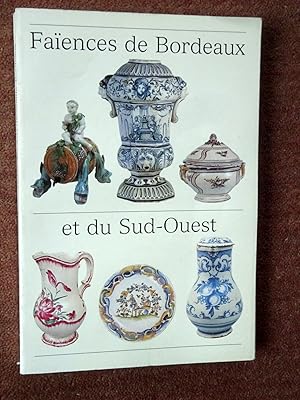 Seller image for Catalogue des Faiences de Bordeaux et du Sud-Ouest. Collections du Musee des Arts Decoratifs. for sale by Tony Hutchinson
