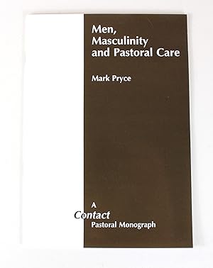 Men, Masculinity and Pastoral Care (Contact Pastoral Monograph)