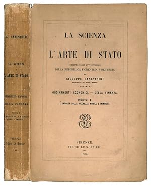 Imagen del vendedor de La scienza e l'arte di stato desunta dagli atti ufficiali della repubblica fiorentina e dei Medici: ordinamenti economici, della finanza. Parte I: l'Imposta sulla richezza mobile e immobile. a la venta por Libreria Alberto Govi di F. Govi Sas