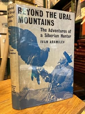Beyond the Ural Mountains: The Adventures of a Siberian Hunter
