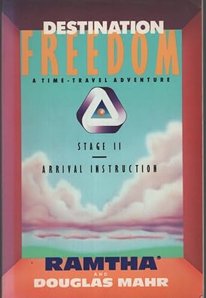 Seller image for Destination Freedom: A Time-Travel Adventure, Stage II : Arrival Instruction Based on the Writings of J Z Knight for sale by Dromanabooks