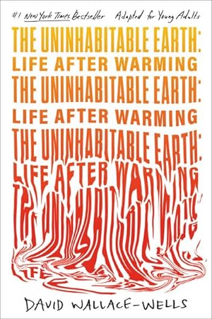 Bild des Verkufers fr The Uninhabitable Earth (Adapted for Young Adults) : Life After Warming zum Verkauf von Smartbuy