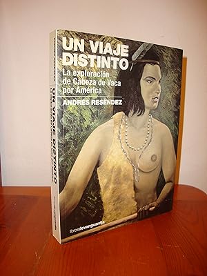 Seller image for UN VIAJE DISTINTO. LA EXPLORACION DE CABEZA DE VACA POR AMERICA (LIBROS DE VANGUARDIA) for sale by Libropesía