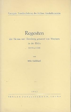 Regesten der Herren von Ebersberg genannt von Weyhers in der Rhön (1170 - 1518)