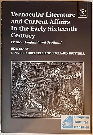 Seller image for Vernacular Literature and Current Affairs in the Early Sixteenth Century: France, England and Scotland (Studies in European Cultural Transition: 6) for sale by Hanselled Books