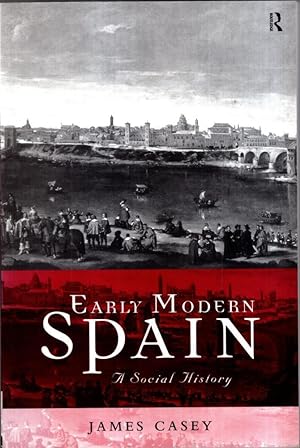 Image du vendeur pour Early Modern Spain: A Social History (Social History of Europe) mis en vente par High Street Books