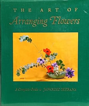 The Art of Arranging Flowers: A Complete Guide to Japanese Ikebana