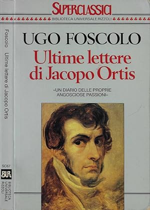 Immagine del venditore per Ultime lettere di Jacopo Ortis Un diario delle proprie angosciose passioni venduto da Biblioteca di Babele