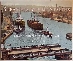 Seller image for Steamers at the Staiths: Steam Colliers of the North East, 1841-1945 for sale by Hanselled Books