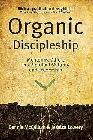 Bild des Verkufers fr Organic Discipleship: Mentoring Others Into Spiritual Maturity and Leadership zum Verkauf von -OnTimeBooks-