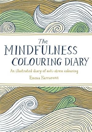 Seller image for The Mindfulness Colouring Diary: An Illustrated Diary of Anti-stress Colouring for sale by WeBuyBooks