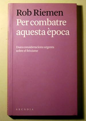 Seller image for PER COMBATRE AQUESTA POCA. Dues consideracions urgents sobre el feixisme - Barcelona 2017 for sale by Llibres del Mirall