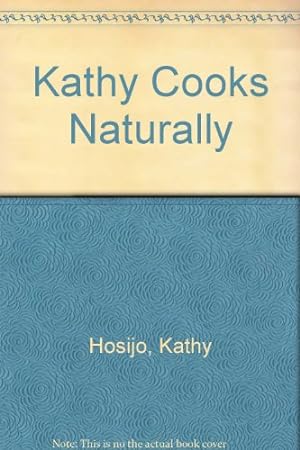 Seller image for Kathy Cooks Naturally for sale by -OnTimeBooks-