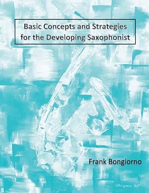 Immagine del venditore per Basic Concepts and Strategies for the Developing Saxophonist venduto da Redux Books