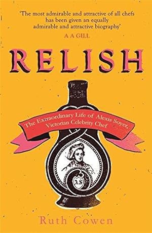 Seller image for Relish: The Extraordinary Life of Alexis Soyer, Victorian Celebrity Chef for sale by WeBuyBooks