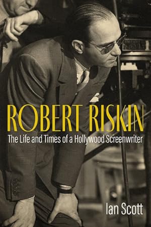 Immagine del venditore per Robert Riskin : The Life and Times of a Hollywood Screenwriter venduto da GreatBookPrices