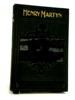 Seller image for Henry Martyn His Life and Labours: Cambridge-India-Persia for sale by World of Rare Books