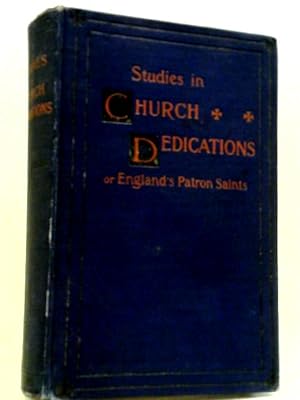 Imagen del vendedor de Studies in Church Dedications: or England's Patron Saints. Vol II only of three a la venta por World of Rare Books