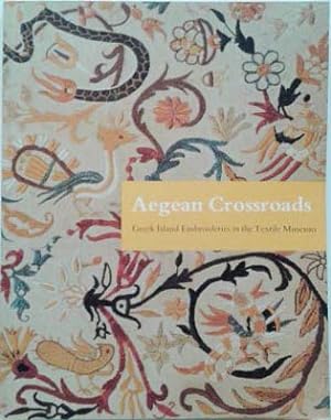 Imagen del vendedor de Aegean Crossroads: Greek Island Embroideries in the Textile Museum a la venta por SEATE BOOKS