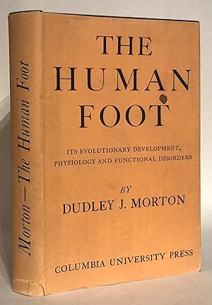 Imagen del vendedor de The Human Foot. Its Evolution Physiology and Functional Disorders. a la venta por Thomas Dorn, ABAA