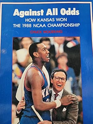 Image du vendeur pour Against All Odds: How Kansas Won the 1988 Ncaa Championships mis en vente par Reliant Bookstore