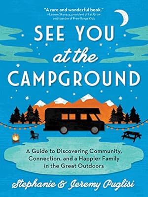 Seller image for See You at the Campground: A Guide to Discovering Community, Connection, and a Happier Family in the Great Outdoors (Unique Camping Christmas Gift for Outdoor Lovers) for sale by -OnTimeBooks-