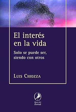 Bild des Verkufers fr El interés en la vida: Sólo se puede ser siendo con otros (Spanish Edition) zum Verkauf von -OnTimeBooks-