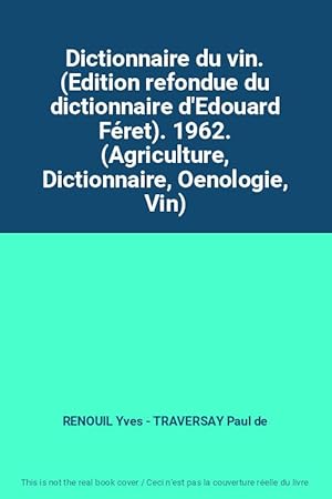 Imagen del vendedor de Dictionnaire du vin. (Edition refondue du dictionnaire d'Edouard Fret). 1962. (Agriculture, Dictionnaire, Oenologie, Vin) a la venta por Ammareal