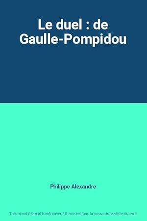 Bild des Verkufers fr Le duel : de Gaulle-Pompidou zum Verkauf von Ammareal