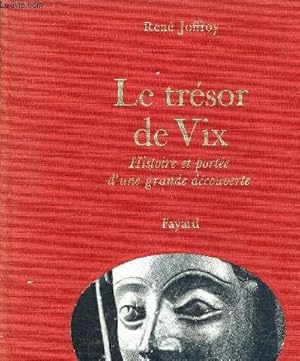 Seller image for LE TRESOR DE VIX. HISTOIRE ET PORTEE D'UNE GRANDE DECOUVERTE. for sale by Ammareal