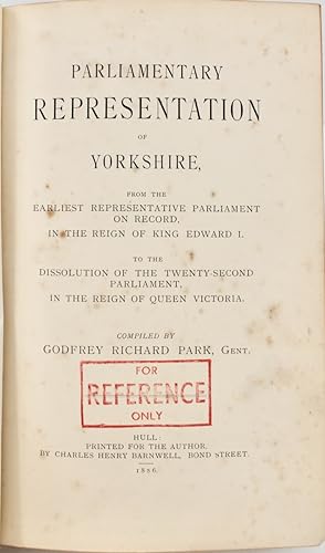 Image du vendeur pour Parliamentary Representation of Yorkshire, from the Earliest Representative Parliament on Record, in the Reign of King Edward I. to the Dissolution of the Twenty-Second Parliament, in the Reign of Queen Victoria. mis en vente par Michael S. Kemp, Bookseller