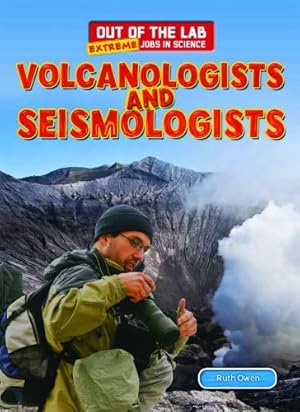 Seller image for Volcanologists and Seismologists (Out of the Lab: Extreme Jobs in Science) for sale by Books for Life