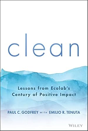 Image du vendeur pour Clean: Lessons from Ecolab's Century of Positive Impact mis en vente par Books for Life