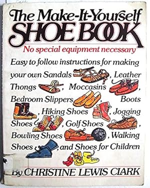 Bild des Verkufers fr The Make-It-Yourself Shoe Book: No special equipment necessary zum Verkauf von ZBK Books